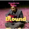 Blound - Extraño Tus Besos - Single